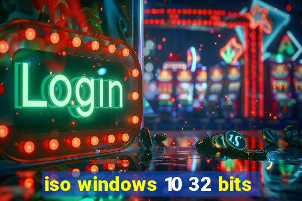 iso windows 10 32 bits